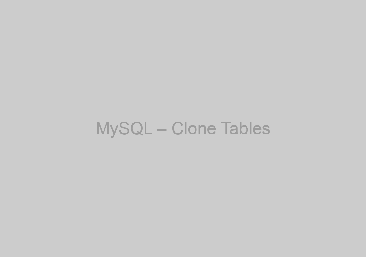 MySQL – Clone Tables